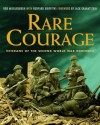 Rare Courage: Veterans of the Second World War Remember - Rod Mickleburgh, Rudyard Griffiths