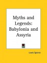 Myths and Legends: Babylonia and Assyria - Lewis Spence