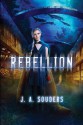 Rebellion - J.A. Souders