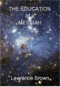 The Education of a Messiah: A Light-Hearted Report - Lawrence Brown