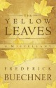 The Yellow Leaves: A Miscellany - Frederick Buechner