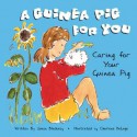 A Guinea Pig for You: Caring for Your Guinea Pig - Susan Blackaby