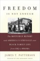 Freedom Is Not Enough: The Moynihan Report and America's Struggle Over Black Family Life--From LBJ to Obama - James T. Patterson