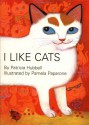 I Like Cats! - Patricia Hubbell, Pamela Paparone