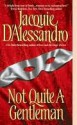 Not Quite A Gentleman (Regency #3) - Jacquie D'Alessandro