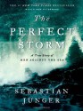 The Perfect Storm: A True Story of Men Against the Sea - Sebastian Junger