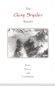 The Gary Snyder Reader: Prose, Poetry, and Translations - Gary Snyder