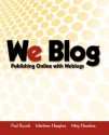 We Blog: Publishing Online with Weblogs - Paul Bausch