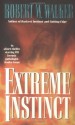 Extreme Instinct - Robert W. Walker