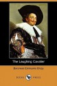 The Laughing Cavalier - Emmuska Orczy