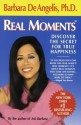 Real Moments: Discover the Secret for True Happiness (Audio) - Barbara De Angelis