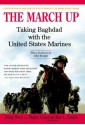 The March Up: Taking Baghdad with the United States Marines - Bing West, Ray L. Smith, John Keegan