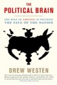 Political Brain: The Role of Emotion in Deciding the Fate of the Nation - Drew Westen