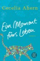 Ein Moment fürs Leben - Cecelia Ahern