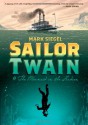 Sailor Twain: Or: The Mermaid in the Hudson - Mark Siegel