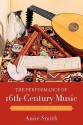 The Performance of 16th-Century Music: Learning from the Theorists - Anne Smith