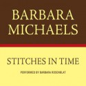 STITCHES IN TIME (Audio) - Barbara Michaels, Barbara Rosenblat