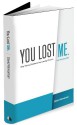 You Lost Me: Why Young Christians Are Leaving Church... and Rethinking Faith - David Kinnaman