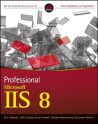 Professional Microsoft IIS 8 - Kenneth Schaefer, Jeff Cochran, Scott Forsyth, Dennis Glendenning