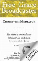 Free Grace Broadcaster - Issue 183 - Christ the Mediator - Thomas Watson, Thomas Boston, William Whitaker, Charles H. Spurgeon, John Gill