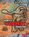 World's Weirdest Dinosaurs - Rupert Matthews