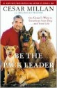 Be the Pack Leader - Cesar Millan, Melissa Jo Peltier