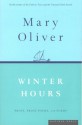 Winter Hours - Mary Oliver