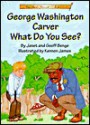 George Washington Carver What Do You See? (Another Great Achiever) - Janet Benge, Geoff Benge