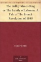 The Galley Slave's Ring or The Family of Lebrenn. A Tale of The French Revolution of 1848 - Eugène Sue, Daniel de Leon