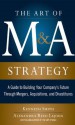 The Art of M&A Strategy: A Guide to Building Your Company's Future through Mergers, Acquisitions, and Divestitures (The Art of M&A Series) - Kenneth Smith, Alexandra Lajoux