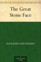 The Great stone face - Nathaniel Hawthorne