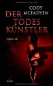 Der Todeskünstler: Thriller - Cody McFadyen, Axel Merz