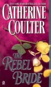 The Rebel Bride - Catherine Coulter