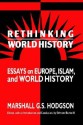 Rethinking World History: Essays on Europe, Islam and World History (Studies in Comparative World History) - Marshall G.S. Hodgson, Michael B. Adas, Philip D. Curtin, Edmund Burke III