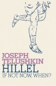 Hillel: If Not Now, When? - Joseph Telushkin