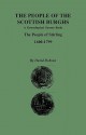 The People of the Scottish Burghs: A Genealgoical Source Book. the People of Stirling, 1600-1799 - David Dobson