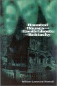 Haunted Houses and Family Ghosts of Kentucky - William Lynwood Montell