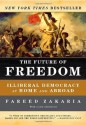 The Future of Freedom: Illiberal Democracy at Home and Abroad - Fareed Zakaria