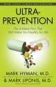 Ultraprevention: The 6-Week Plan That Will Make You Healthy for Life - Mark Hyman, Mark Liponis