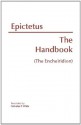 The Handbook (The Encheiridion) (HPC Philosophical Classics Series) - Epictetus, Nicholas P. White