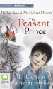 The Peasant Prince: The True Story of Mao's Last Dancer - Li Cunxin