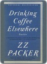 Drinking Coffee Elsewhere - Z.Z. Packer