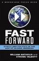 Fast Forward: Ethics and Politics in the Age of Global Warming - William Antholis, Strobe Talbott