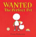 Wanted: The Perfect Pet - Fiona Roberton