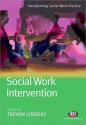 Social Work Intervention (Transforming Social Work Practice) - Anne Campbell, Huw Griffiths, Trevor Lindsay, Cathy Jayat, Irene Lindsay