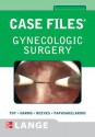 Case Files: Gynecologic Surgery - Eugene C. Toy, Konrad P. Harms, Keith Reeves, Cristo Papasakelariou