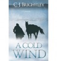 [ { A COLD WIND } ] by Brightley, C J (AUTHOR) Jul-01-2013 [ Paperback ] - C. J. Brightley