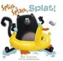 Splish, Splash, Splat! (Splat the Cat) - Rob Scotton