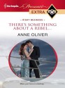 There's Something about a Rebel... - Anne Oliver