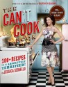 The Can't Cook Book (with embedded videos): Recipes for the Absolutely Terrified! - Jessica Seinfeld